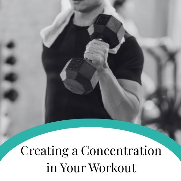 Creating a Concentration in Your Workout