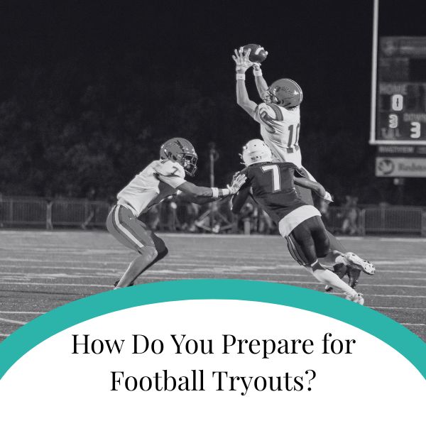 How Do You Prepare for Football Tryouts