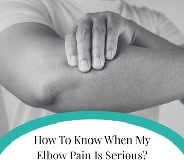 How To Know When My Elbow Pain Is Serious 360x320