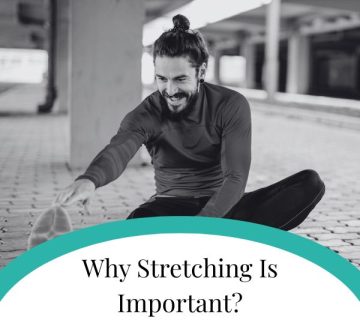 Why Stretching Is Important 360x320
