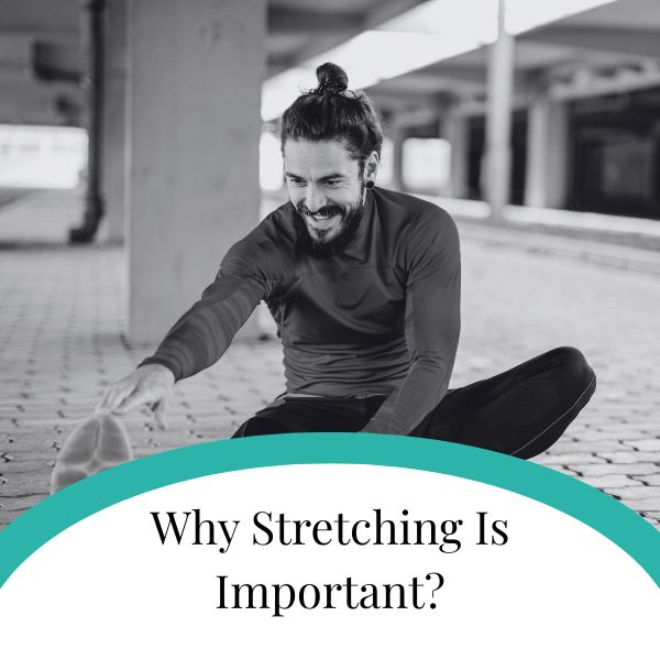 Why Stretching Is Important
