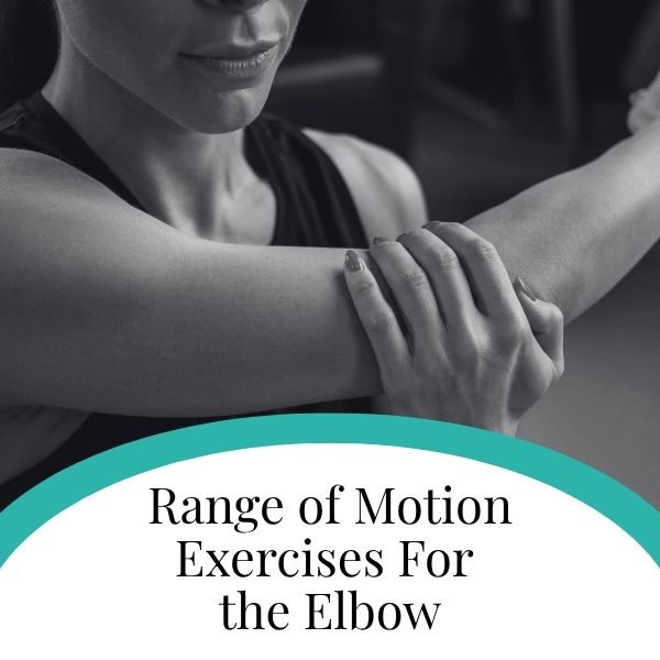 Range of Motion Exercises For the Elbow