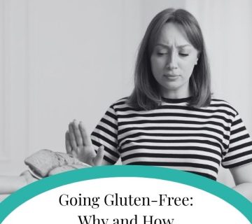 Going Gluten Free Why and How 360x320